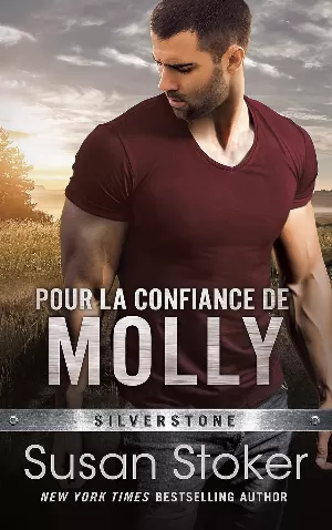 Susan Stoker - Silverstone, Tome 3 : Pour la confiance de Molly